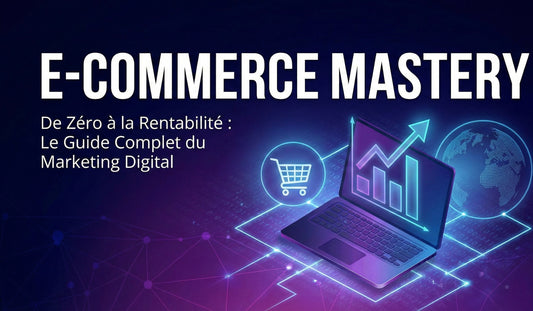 E-commerce Mastery - De Zéro à la Rentabilité